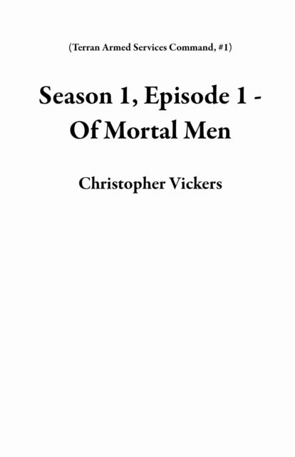 Christopher Vickers - Season 1, Episode 1 - Of Mortal Men, E-bok