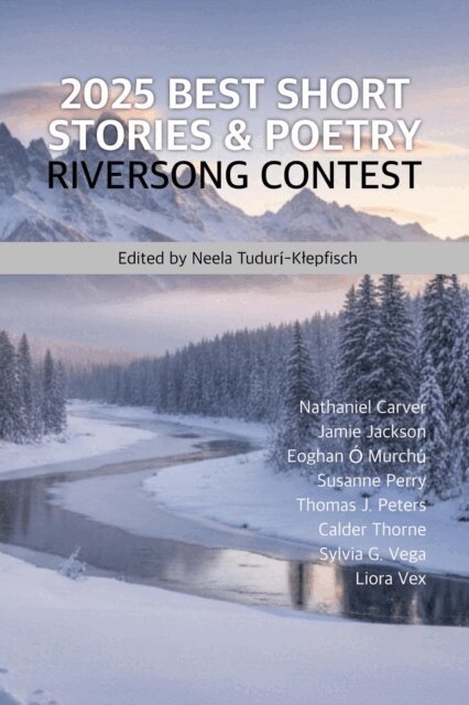 Neela Tuduri-Klepfisch - 2025 Best Short Stories & Poetry: Riversong Contest, E-bok
