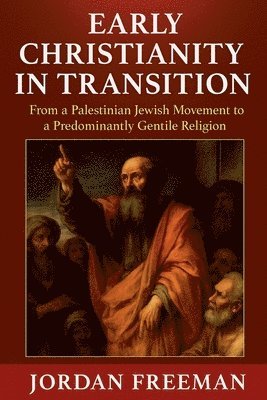 Jordan Freeman - Early Christianity in Transition, Häftad. Tillgänglighet: Lägg i varukorg