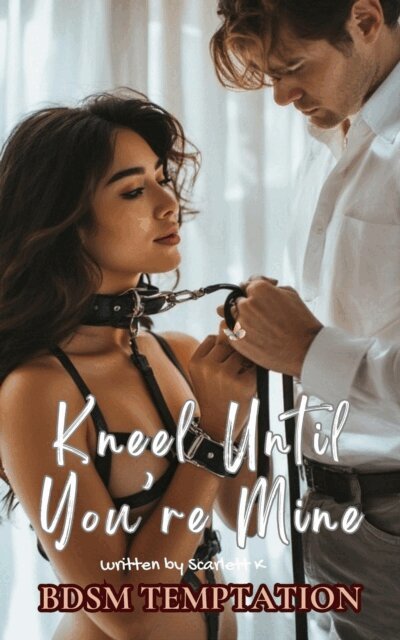 Kneel Until You're Mine (BDSM Temptation)