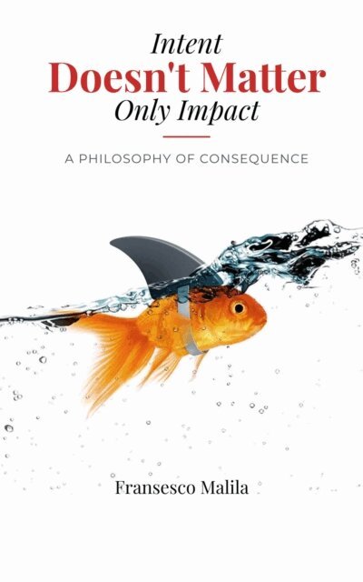 Fransesco Malila - Intent Doesn't Matter-Only Impact, E-bok