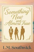 L M Southwick - Something New and Almost True, Häftad