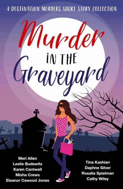 Rosalie Spielman, Daphne Silver, Tina Kashian, Eleanor Cawood Jones, Misha Crews, Leslie Budewitz, Meri Allen, Karen Cantwell, Cathy Wiley - Murder in the Graveyard, E-bok
