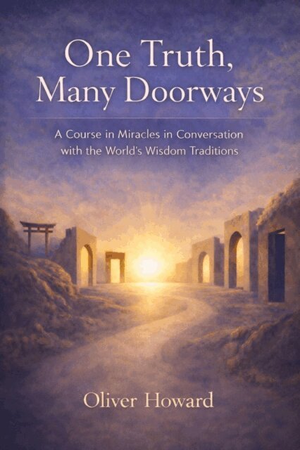 Oliver Howard - One Truth, Many Doorways: A Course in Miracles in Conversation with the World's Wisdom Traditions, E-bok. Tillgänglighet: Lägg i varukorg