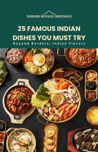 Nawabs Royale Originals - 25 Famous Indian Dishes You Must Try, E-bok