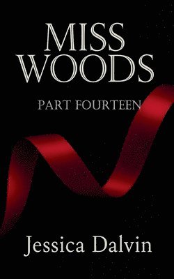 Jessica Dalvin - Miss Woods Part Fourteen, Häftad