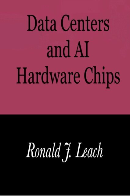 Ronald J. Leach - Data Centers and AI Hardware Chips, E-bok