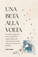 Una Beta Alla Volta: Fecondazione Assistita senza Sorprese con FIVET/ICSI Spiegate Semplice, Costi e Tempi, Domande per il Medico e Planner per Aument