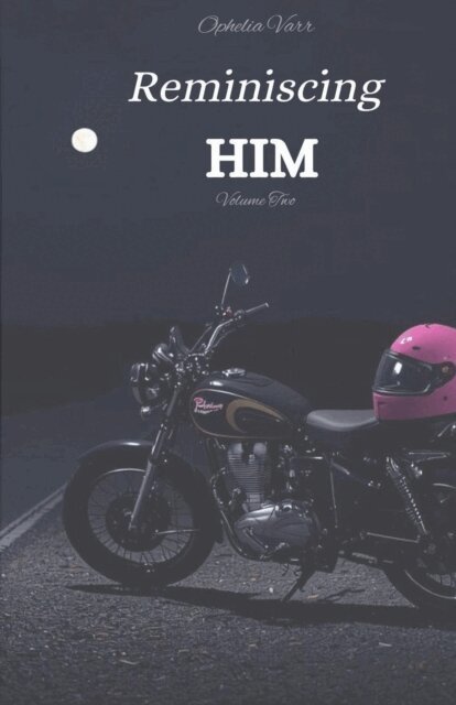 Ophelia Varr - Reminiscing Him, E-bok