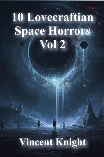 Vincent Knight - 10 Lovecraftian Space Horrors Vol 2, E-bok