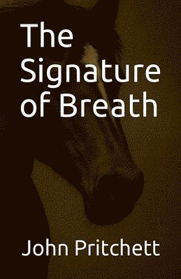 John Pritchett - Signature of Breath, Häftad. Tillgänglighet: Lägg i varukorg