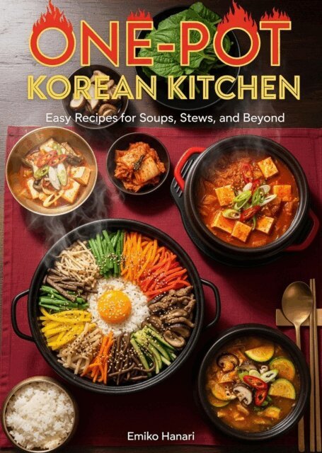 Emiko Hanari - One-Pot Korean Kitchen: Easy Recipes for Soups, Stews, and Beyond, E-bok. Tillgänglighet: Lägg i varukorg