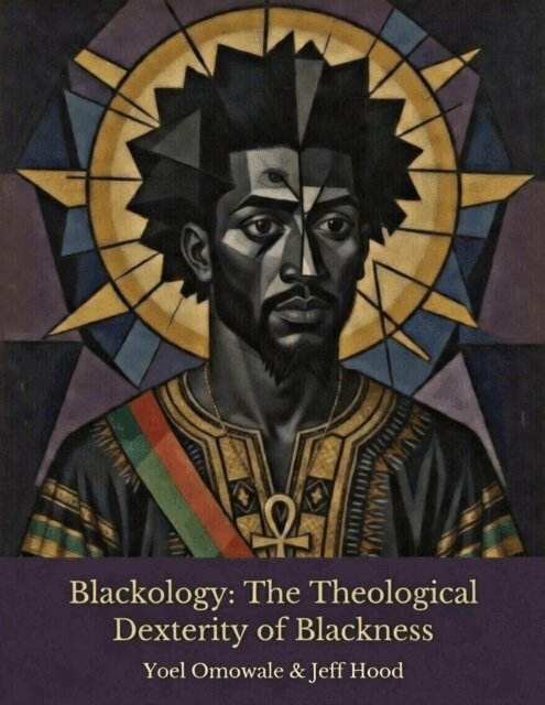 Yoel Omowale, Jeff Hood - Blackology: The Theological Dexterity of Blackness, E-bok