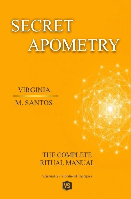 Virginia M. Santos - Secret Apometry - The Complete Ritual Manual, E-bok
