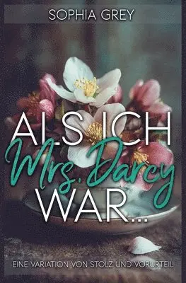 Sophia Grey - Als ich Mrs. Darcy war..., Häftad. Tillgänglighet: Lägg i varukorg