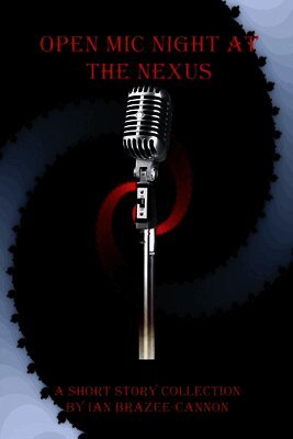 Ian Brazee-Cannon - Open Mic Night at the Nexus, Häftad. Tillgänglighet: Lägg i varukorg