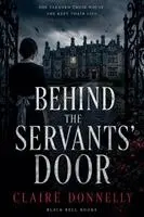 Claire Donnelly - Behind the Servants' Door, Häftad. Tillgänglighet: Lägg i varukorg