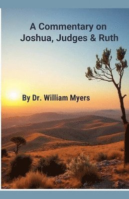 William Myers - Commentary on Josua, Judges & Ruth, Häftad