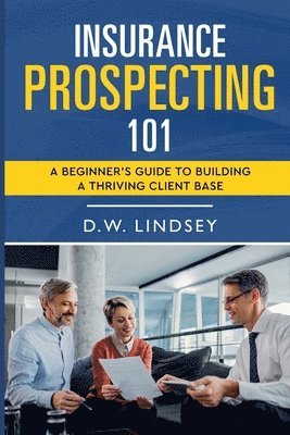 D W Lindsey - Insurance Prospecting 101, Häftad. Tillgänglighet: Lägg i varukorg