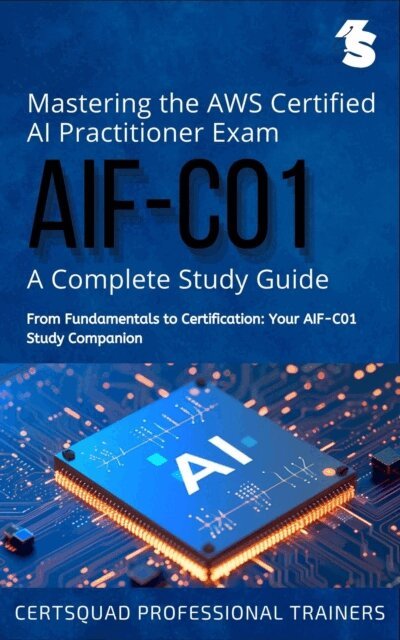 CertSquad Professional Trainers - Mastering the AWS Certified AI Practitioner Exam (AIF-C01): A Complete Study Guide, E-bok. Tillgänglighet: Lägg i varukorg