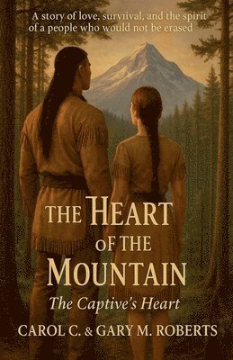 Carol C and Gary M Roberts - Heart of the Mountain, Häftad. Tillgänglighet: Lägg i varukorg