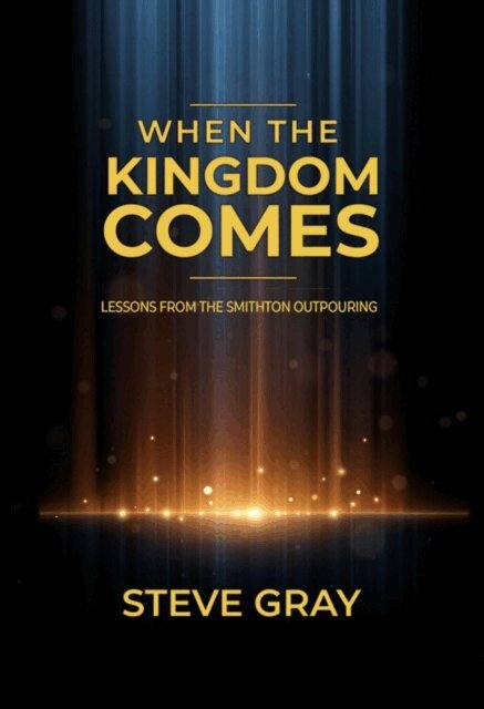 Steve Gray - When the Kingdom Comes: Lessons From the Smithton Outpouring, E-bok. Tillgänglighet: Lägg i varukorg