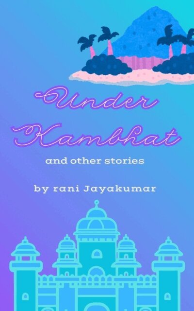 rani Jayakumar - Under Kambhat and Other Stories, E-bok