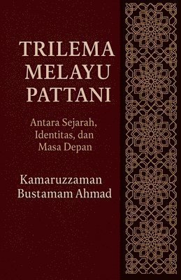 Kamaruzzaman Bustamam Ahmad - Trilema Melayu Pattani, Häftad. Tillgänglighet: Lägg i varukorg