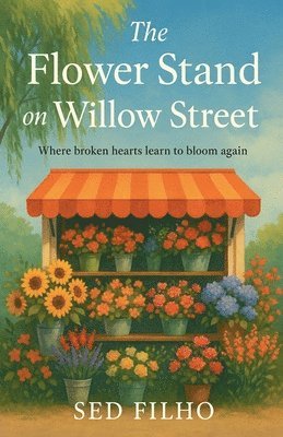 Sed Filho - Flower Stand on Willow Street, Häftad
