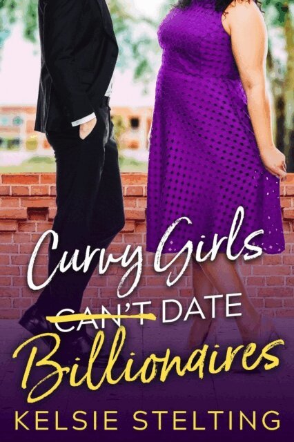 Kelsie Stelting - Curvy Girls Can't date Billionaires, E-bok