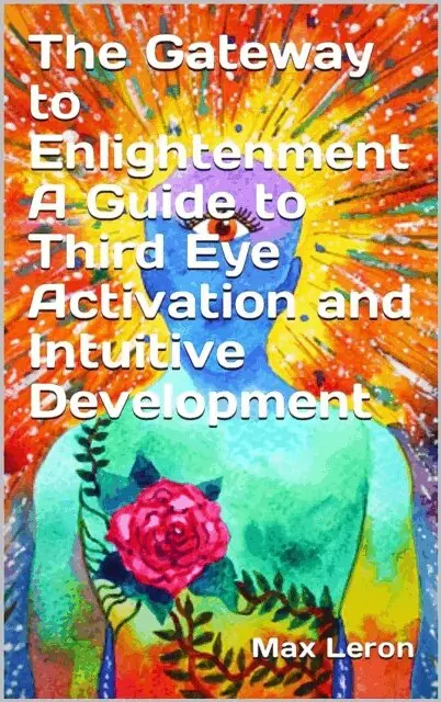 Maxleron - Gateway to Enlightenment A Guide to Third Eye Activation and Intuitive Development, E-bok. Tillgänglighet: Lägg i varukorg