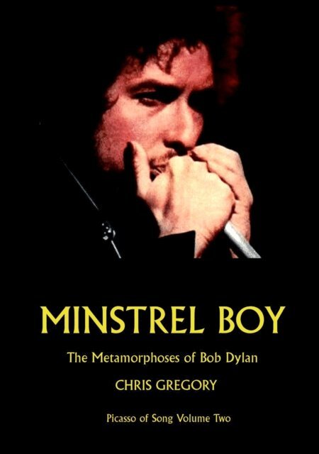 Chris Gregory - MINSTREL BOY: The Metamorphoses of Bob Dylan, E-bok