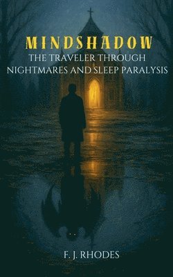 F J Rhodes - Mindshadow The Traveler Through Nightmares and Sleep Paralysis, Häftad. Tillgänglighet: Lägg i varukorg