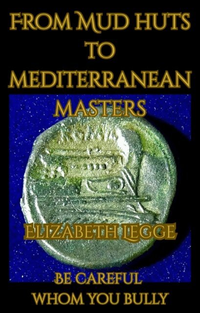 Elizabeth Legge - From Mud Huts to Mediterranean Masters -- Be Careful Whom You Bully, E-bok