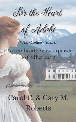 Carol C and Gary M Roberts - For the Heart of Adohi, Häftad. Tillgänglighet: Lägg i varukorg