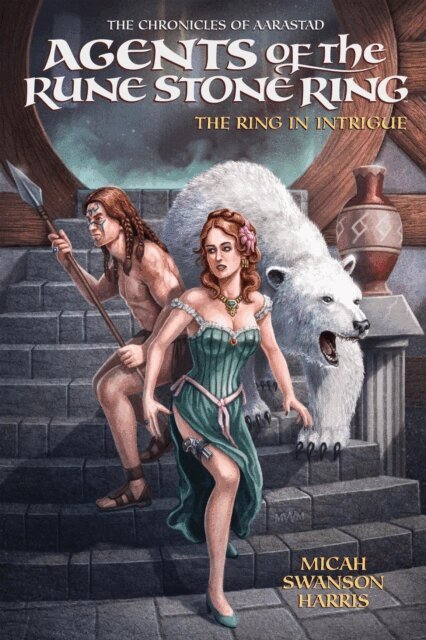 Micah Swanson Harris - Agents of the Rune Stone Ring-The Ring in Intrigue, E-bok