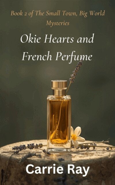 Carrie Ray - Okie Hearts and French Perfume, E-bok