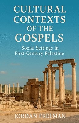 Jordan Freeman - Cultural Contexts of the Gospels, Häftad. Tillgänglighet: Lägg i varukorg