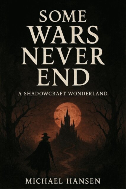 Michael Hansen - Some Wars Never End: A Shadowcraft Wonderland, E-bok