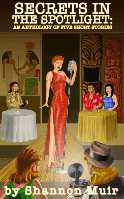 Shannon Muir - Secrets in the Spotlight: An Anthology of Five Short Stories, E-bok