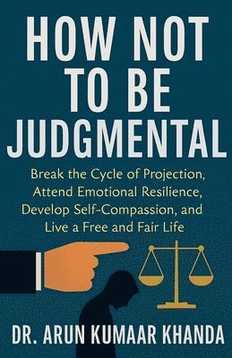 Arun Kumaar Khanda - How Not to Be Judgmental, Häftad. Tillgänglighet: Lägg i varukorg