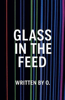 O - Glass in the Feed, Häftad
