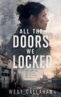 West Callahan - All the Doors We Locked, Häftad