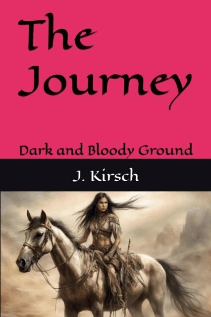J. Kirsch - Journey: Dark and Bloody Ground, E-bok