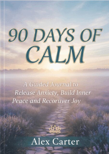 Alex Carter - 90 Days Of Calm, a Journal to Release Anixiety., E-bok