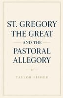 Taylor Fisher - St. Gregory the Great and the Pastoral Allegory, Häftad