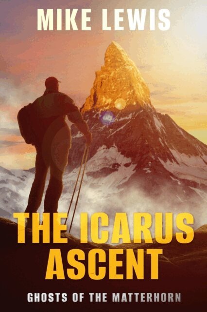 Mike Lewis - Icarus Ascent: Ghosts of the Matterhorn, E-bok