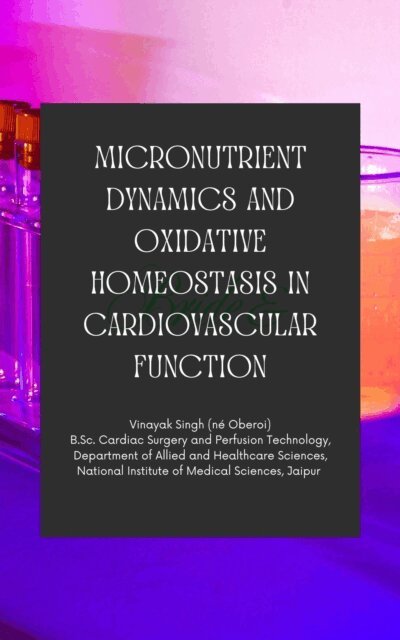 Vinayak Singh Oberoi - Micronutrient Dynamics and Oxidative Homeostasis in Cardiovascular Function, E-bok