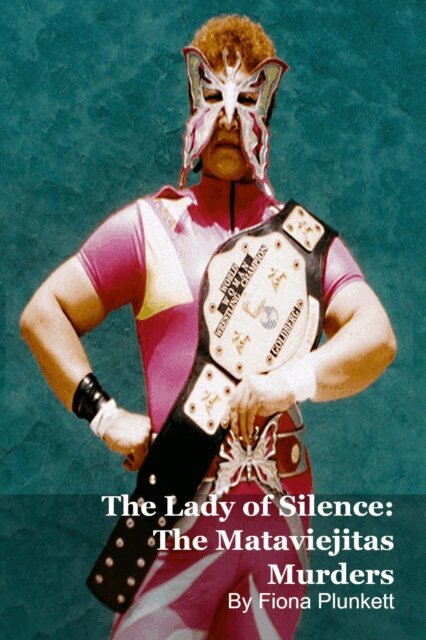 Fiona Plunkett - Lady of Silence: The Mataviejitas Murders, E-bok