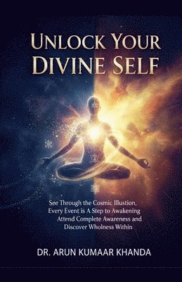 Arun Kumar Khanda, Arun Kumaar Khanda - Unlock Your Divine Self, Häftad. Tillgänglighet: Lägg i varukorg